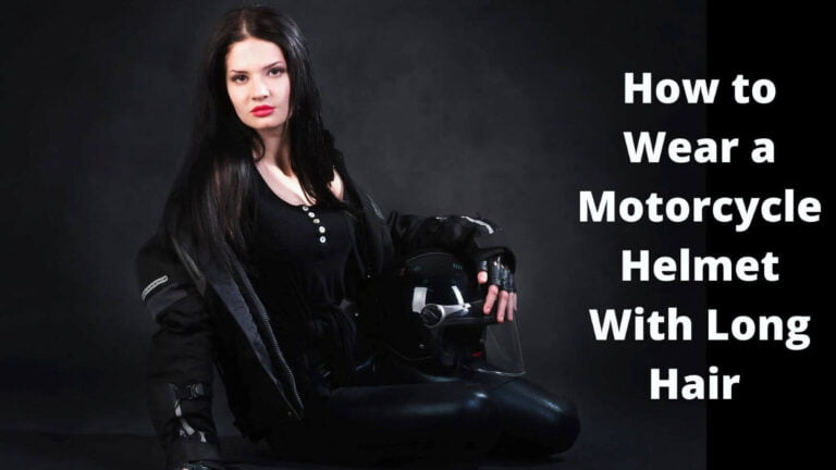 how to wear a motorcycle helmet with long hair
