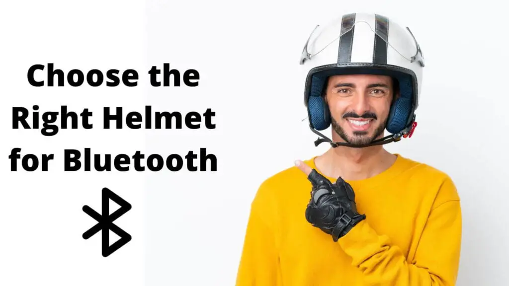 Choose the Right Helmet for Bluetooth