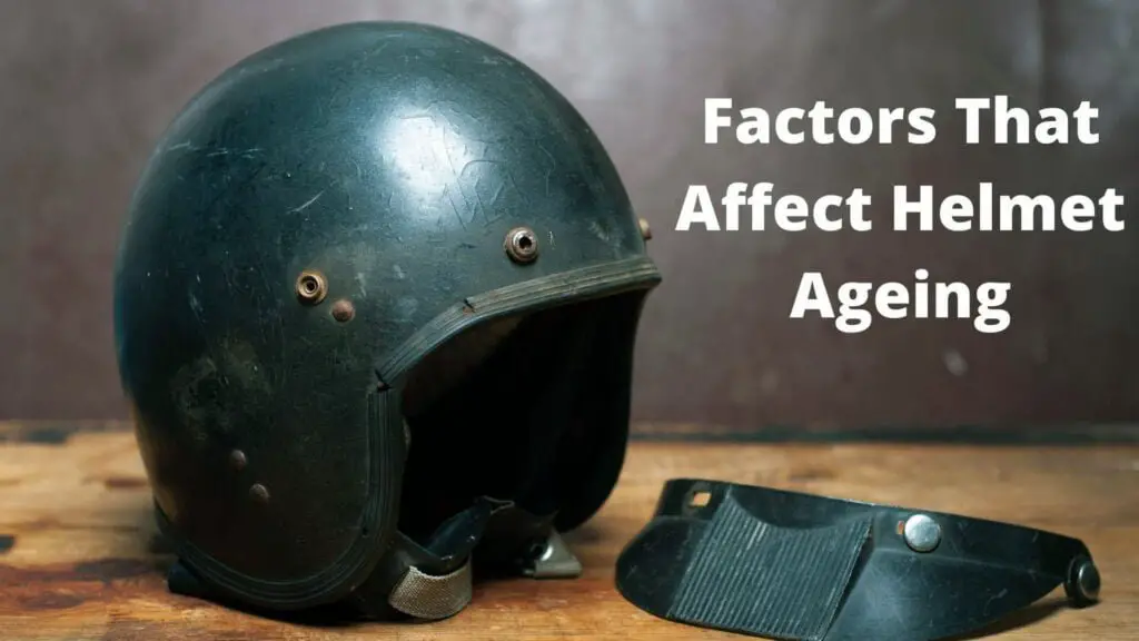 Factors That Affect Helmet Ageing