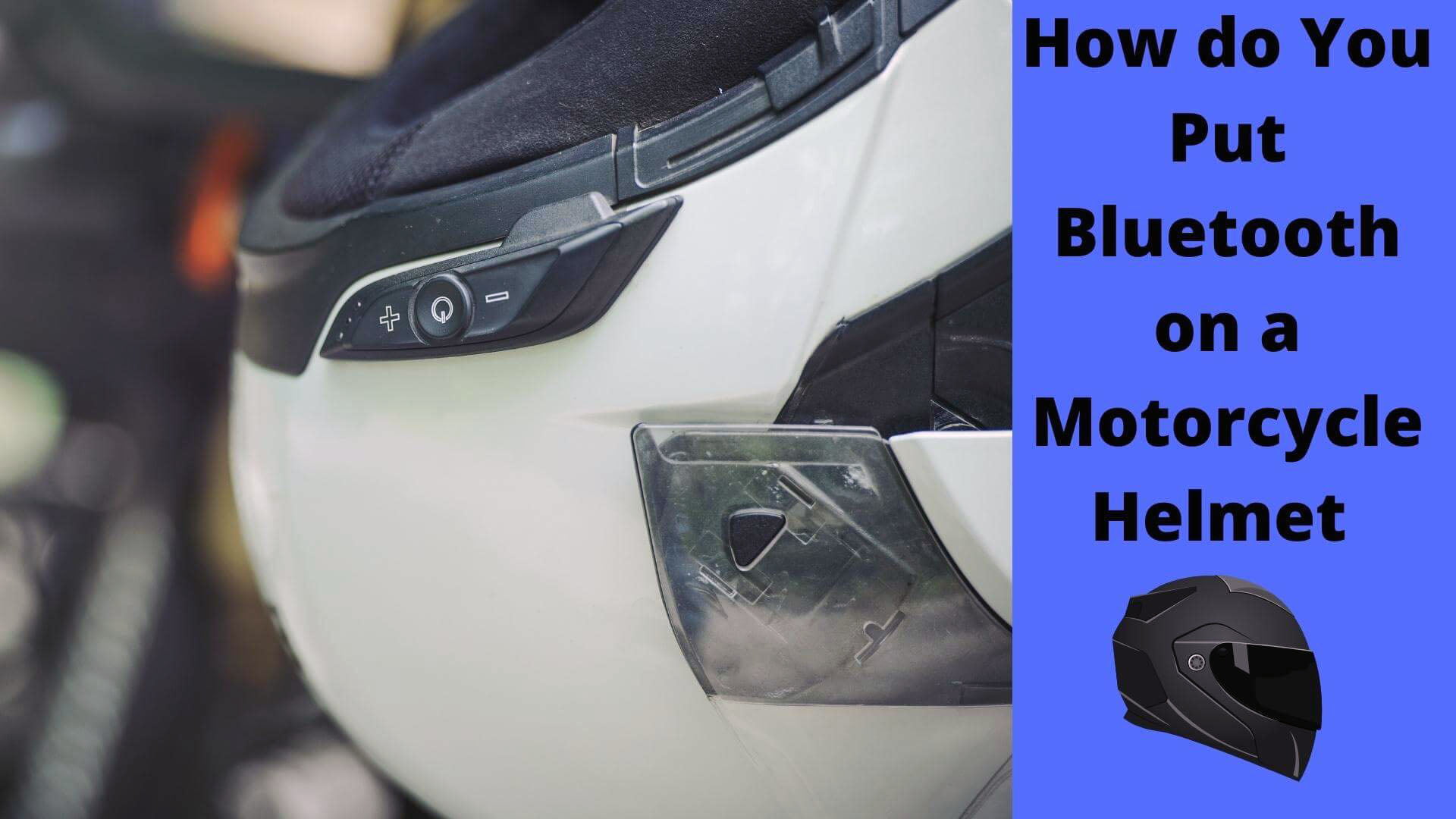 how do you put Bluetooth on a motorcycle helmet