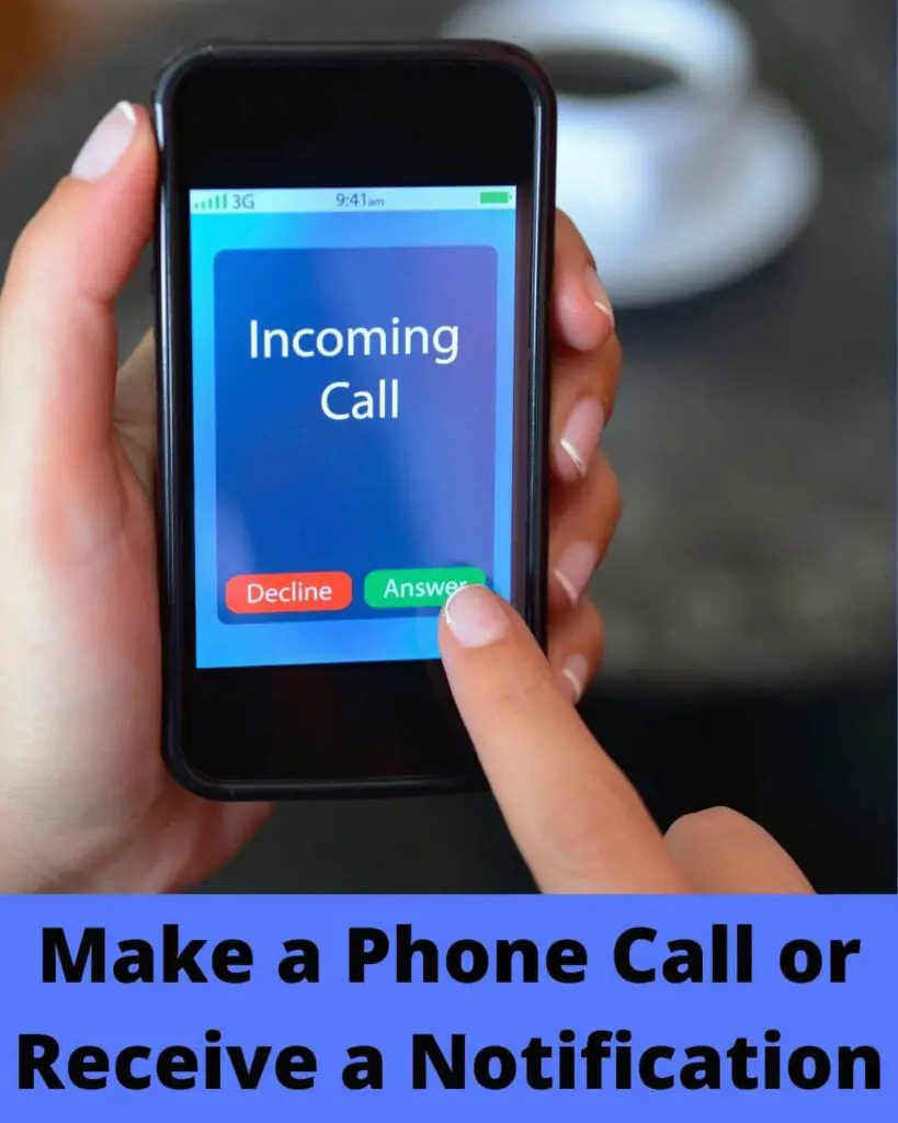 Make a Phone Call or Receive a Notification