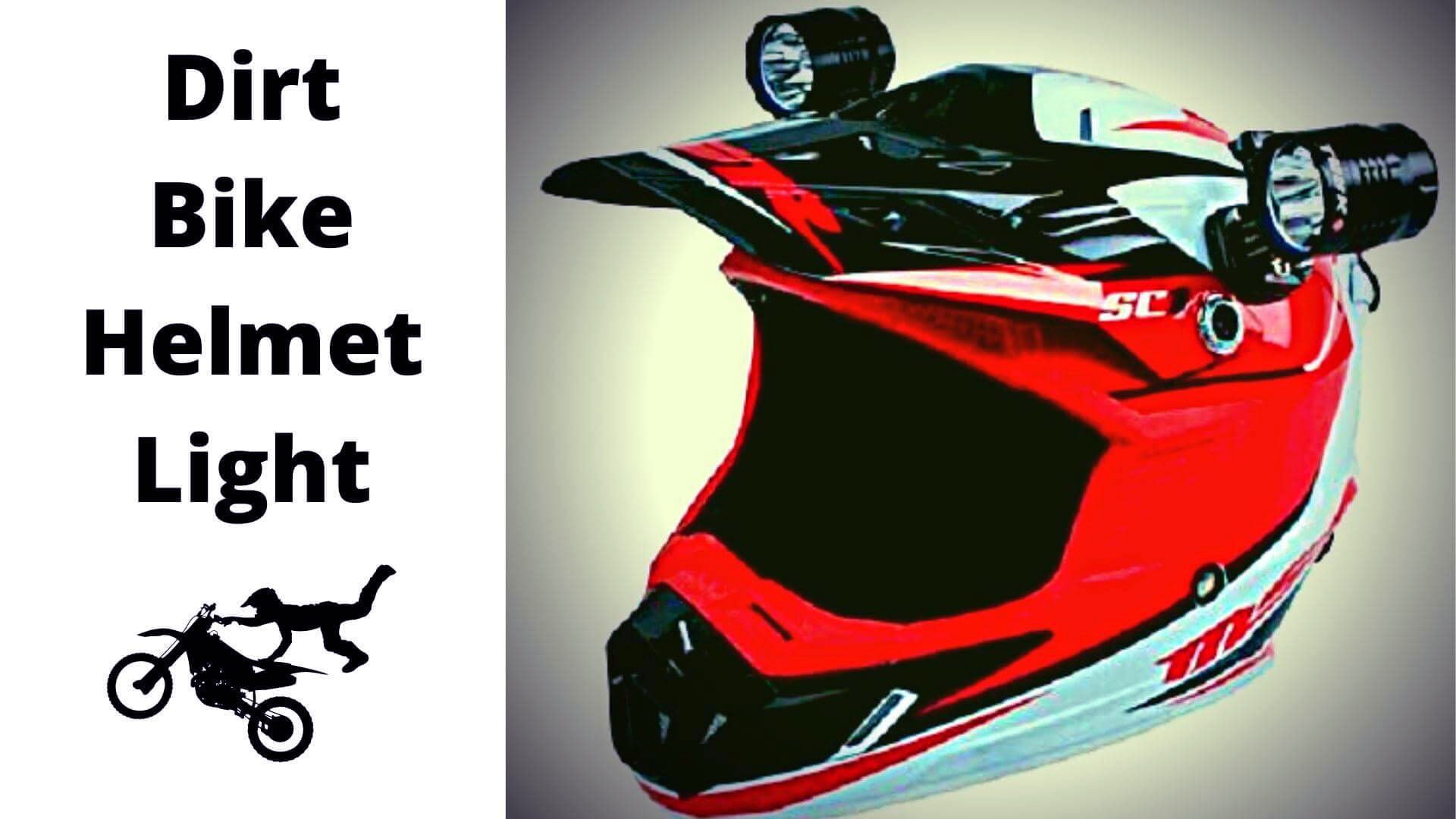 How To Choose The Right Dirt Bike Helmet Light For Your Riding Style