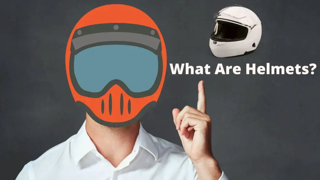 What Are Helmets?