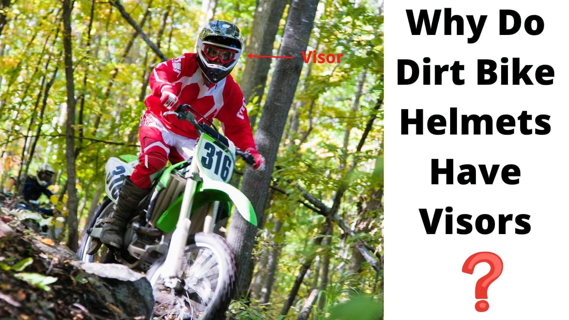 Why do Dirt Bike Helmets Have Visors? Advantages Explained!