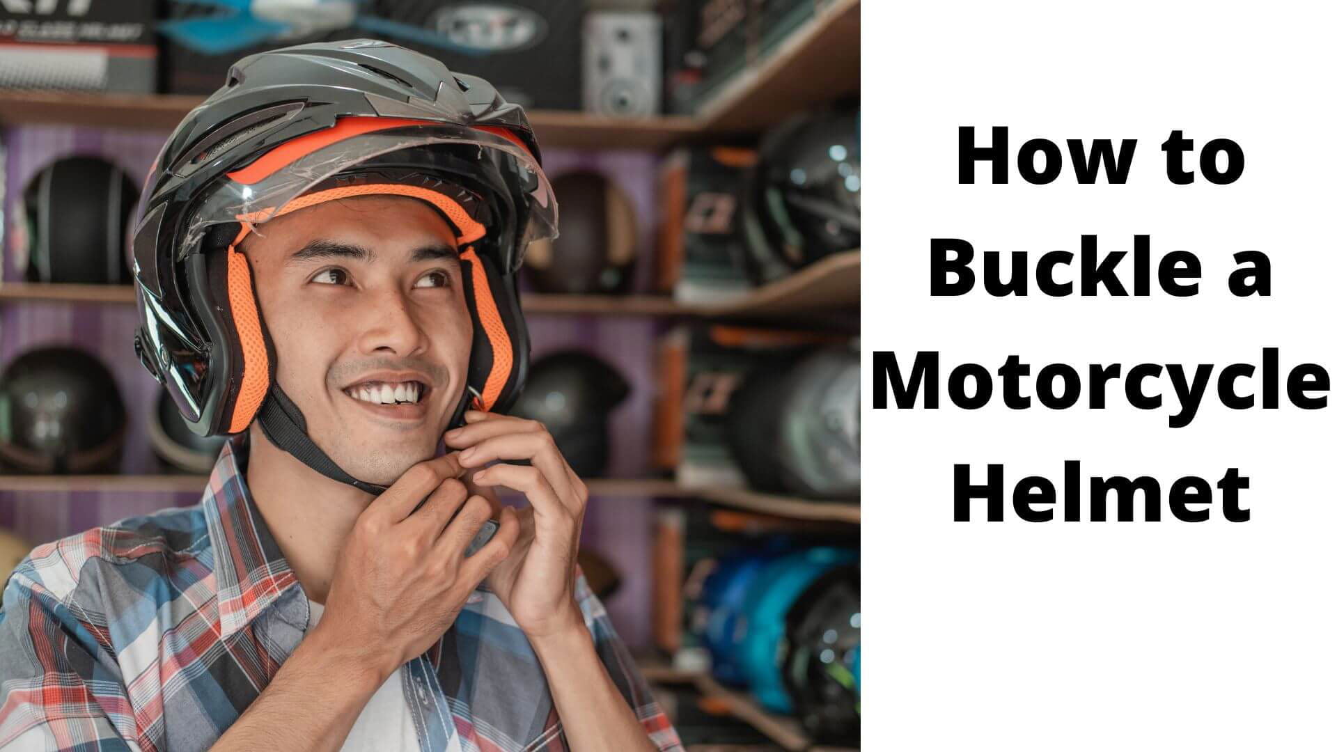 How to Buckle a Motorcycle Helmet