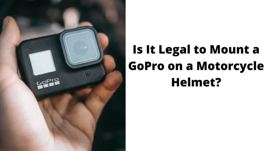 Is It Legal to Mount a GoPro on a Motorcycle Helmet?