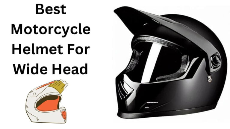 Best Motorcycle Helmet for Wide Head