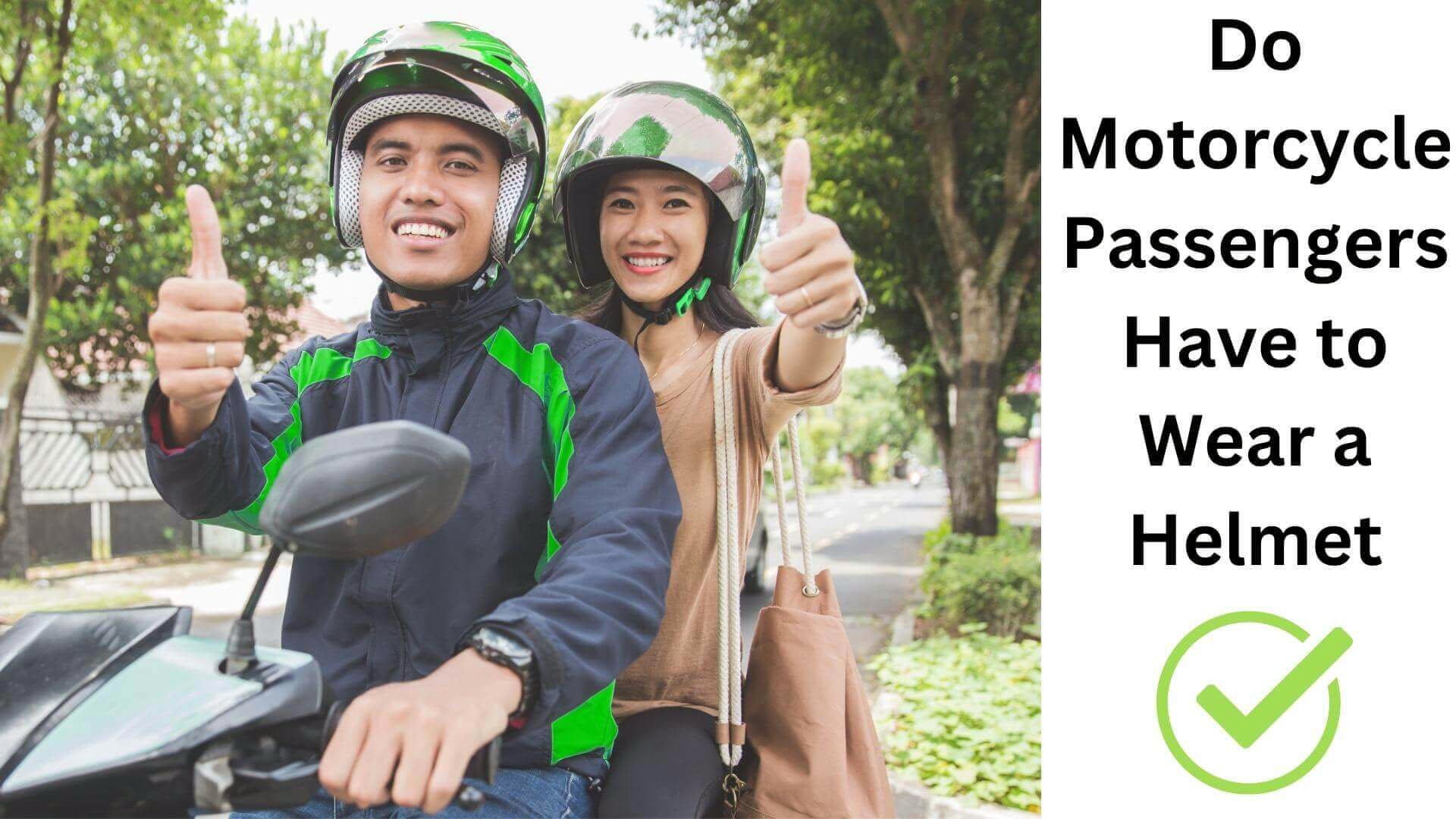 do motorcycle passengers have to wear a helmet