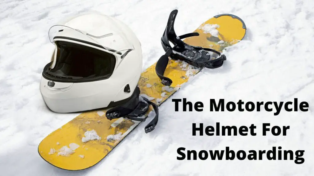 What is The Motorcycle Helmet For Snowboarding?