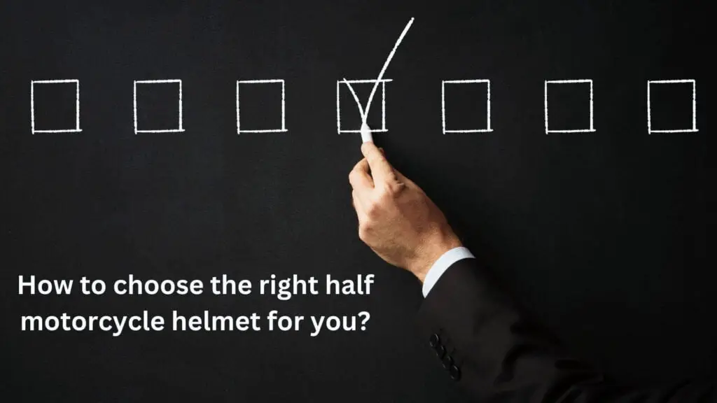 How do you choose the right half-motorcycle helmet for you?