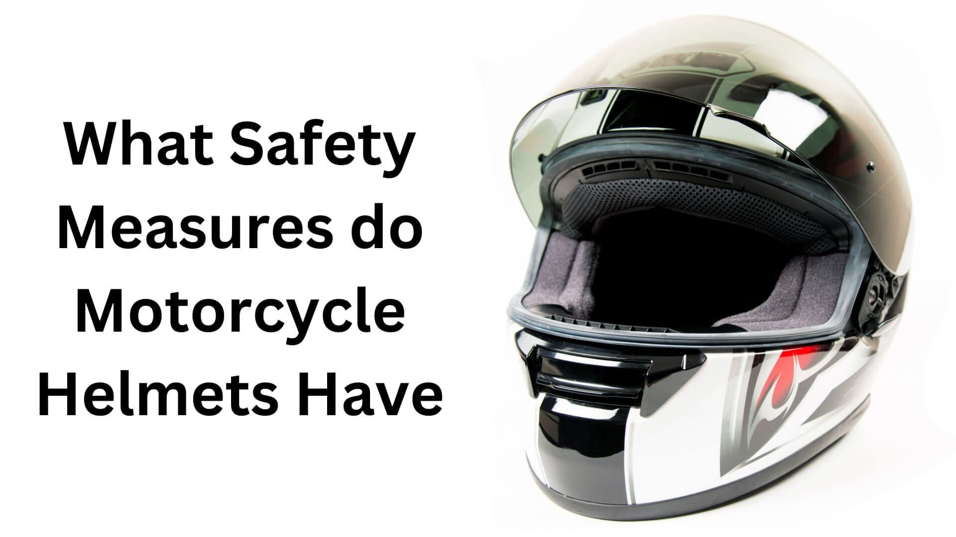 What Safety Measures do Motorcycle Helmets Have?