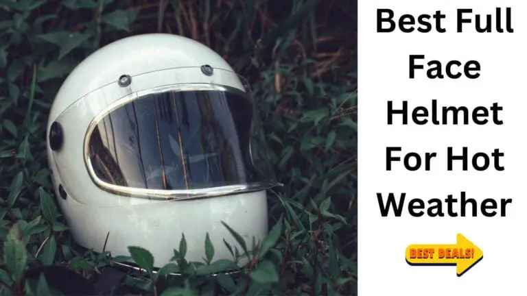 Best Full Face Helmet for Hot Weather