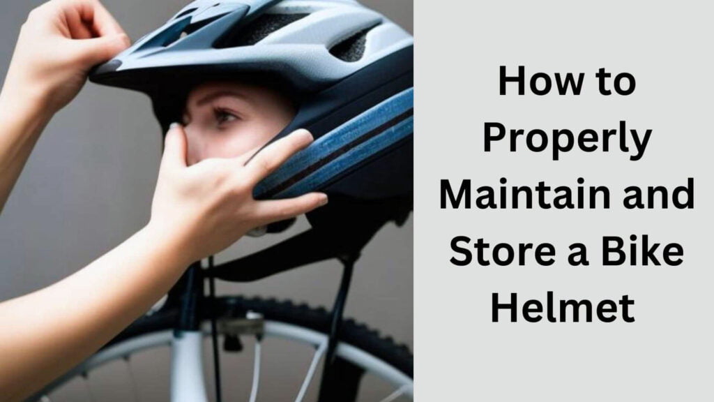 How to Properly Maintain and Store a Bike Helmet step by step