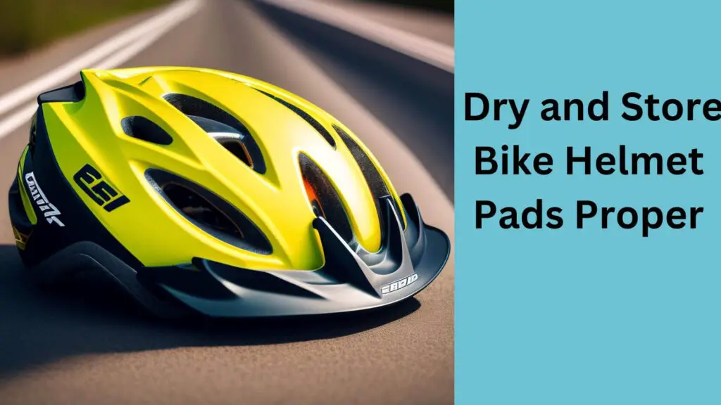 How Do Dry and Store Bike Helmet Pads Proper?