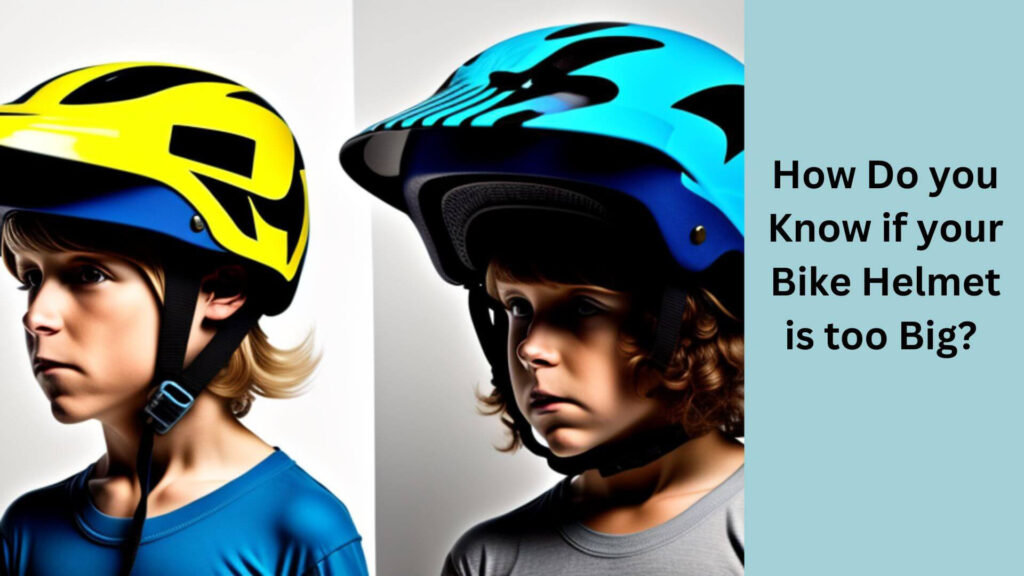 How Do You Determine if Your Cycling Helmet is Too Large?