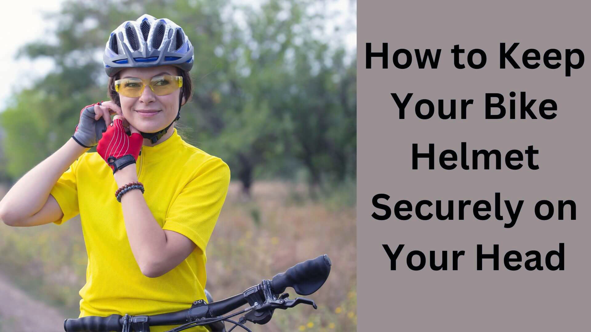How to Keep Your Bike Helmet Securely on Your Head?
