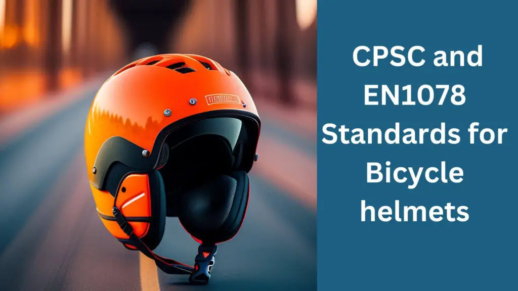 What are the CPSC and EN1078 Standards for Bicycle helmets?