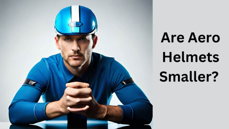 Are Aero Helmets Smaller?