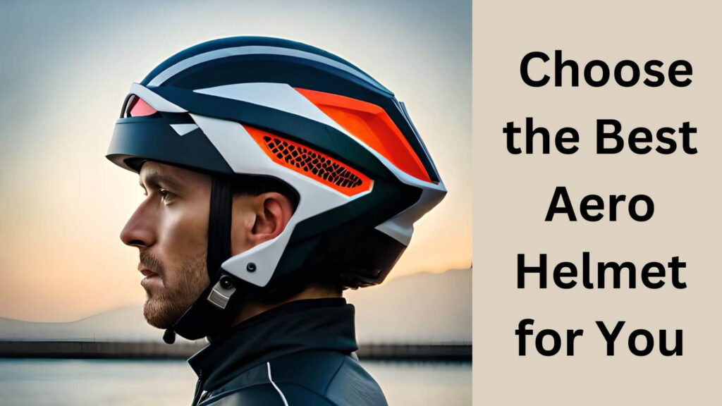 How Can You Choose the Best Aero Helmet for You?