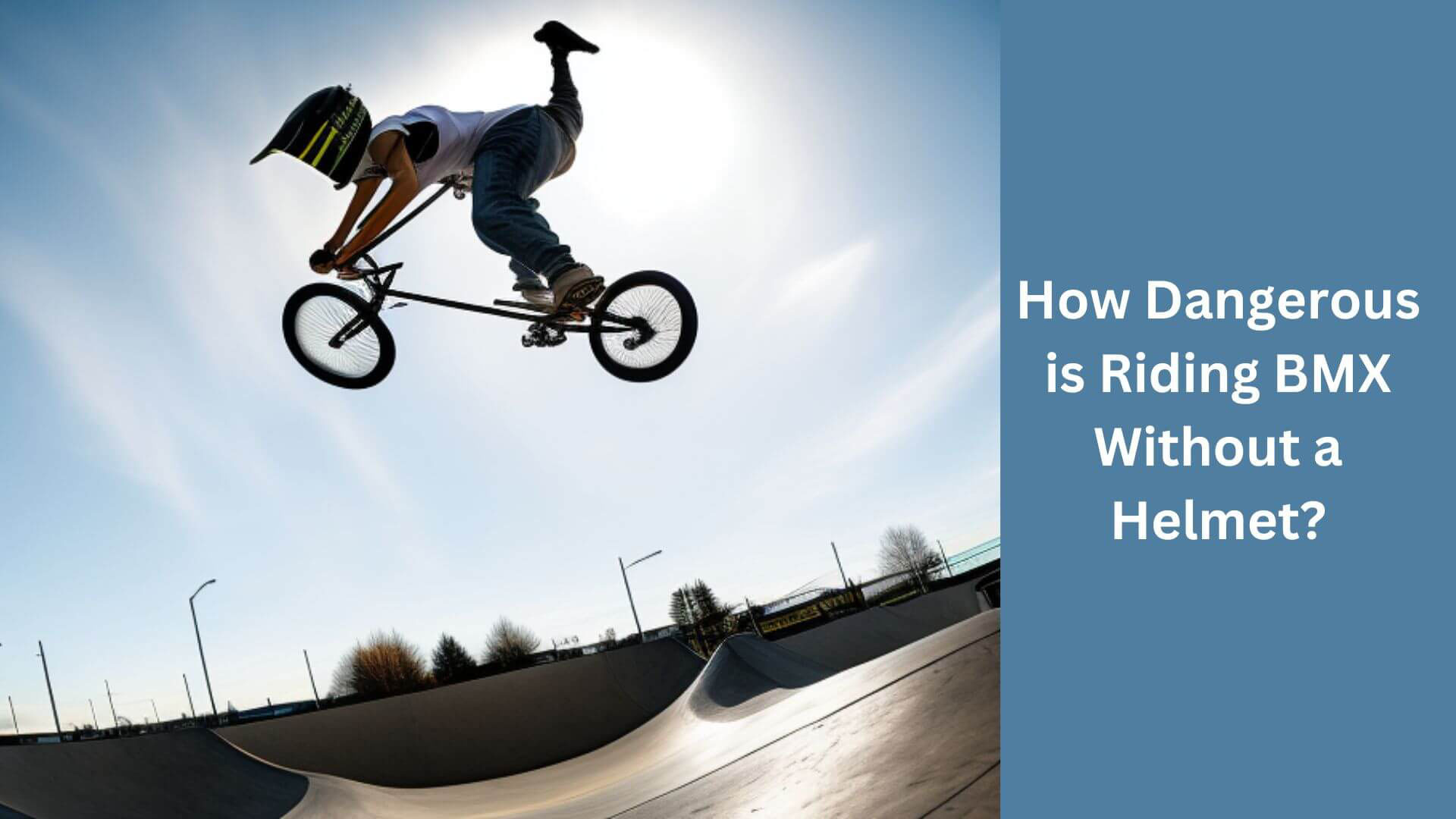How Dangerous Is Riding BMX Without a Helmet?