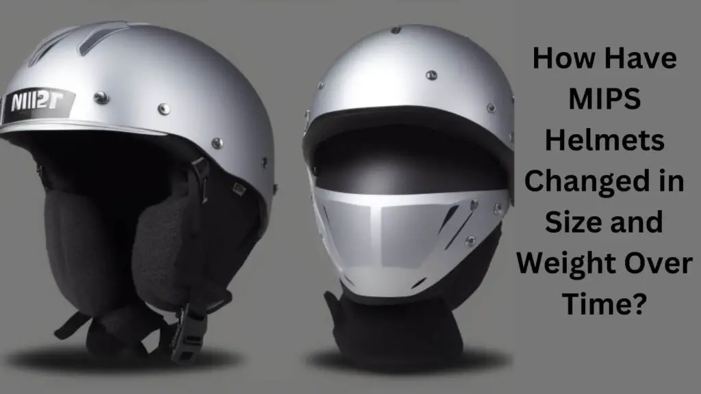 How Have MIPS Helmets Changed in Size and Weight Over Time?