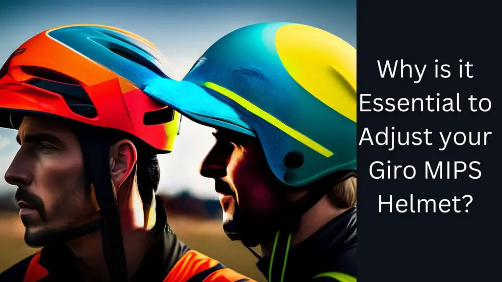 Why is it Essential to Adjust your Giro MIPS Helmet?