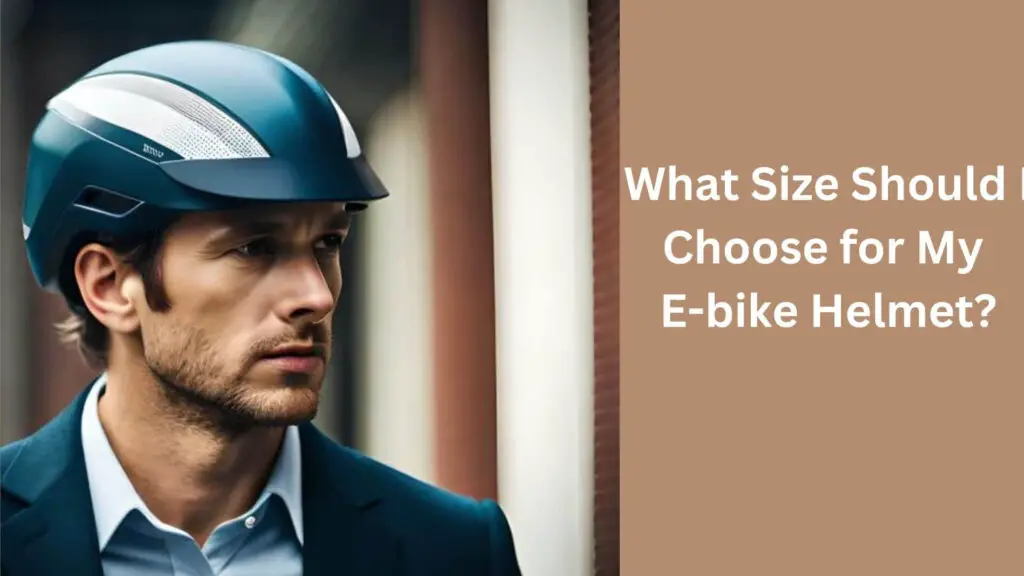 What Size Should I Choose for My E-bike Helmet?
