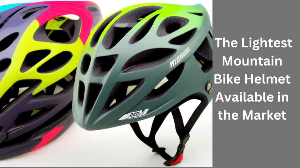 What is the Lightest Mountain Bike Helmet Available in the Market