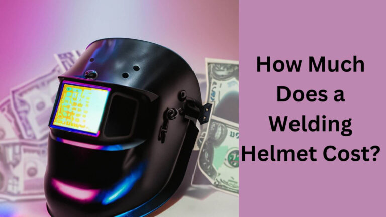 How Much Does a Welding Helmet Cost?