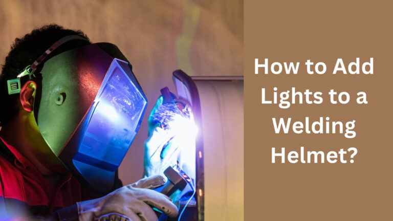 How to Add Lights to a Welding Helmet