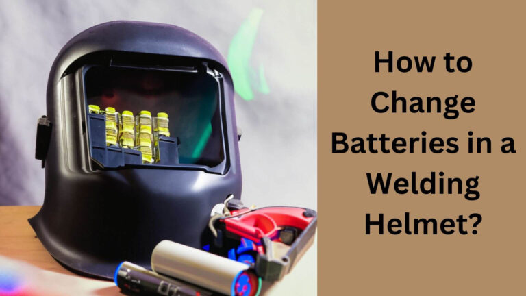 How to Change Batteries in a Welding Helmet?