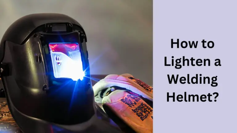How to Lighten a Welding Helmet?