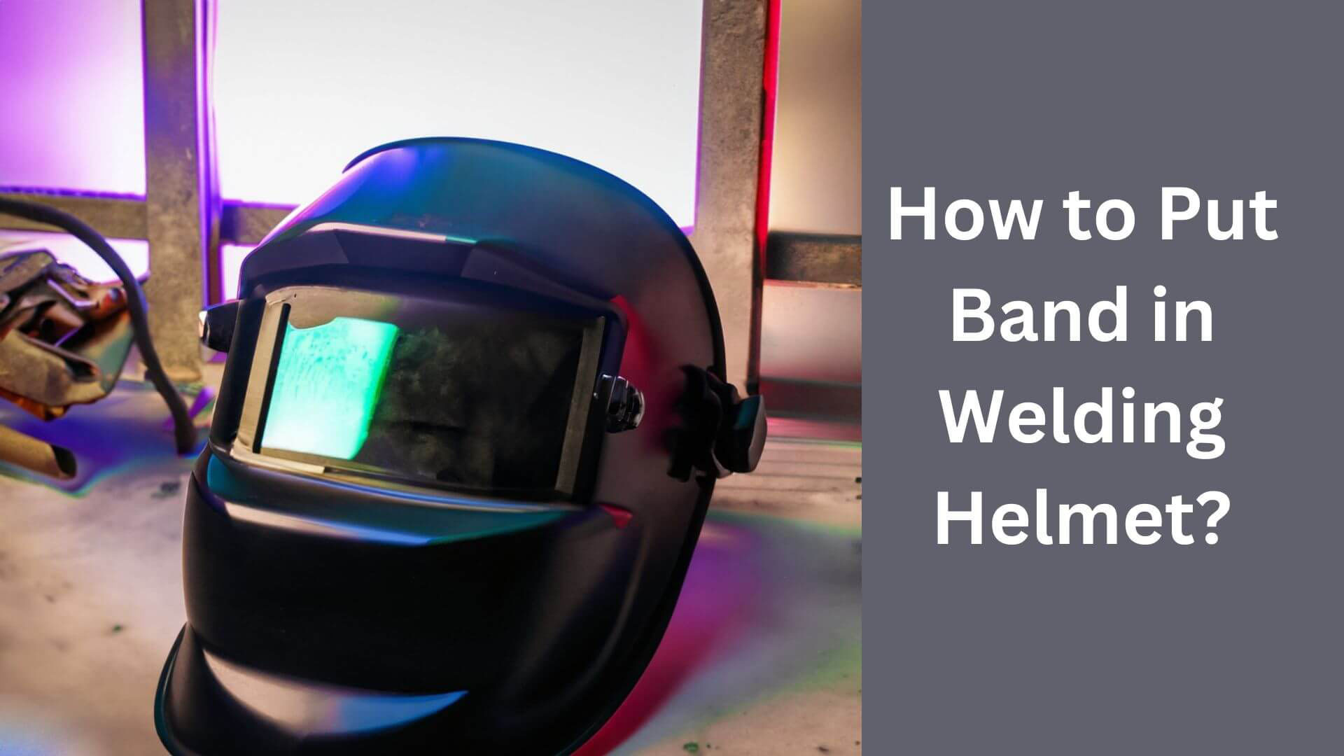 How to Put Band in Welding Helmet?