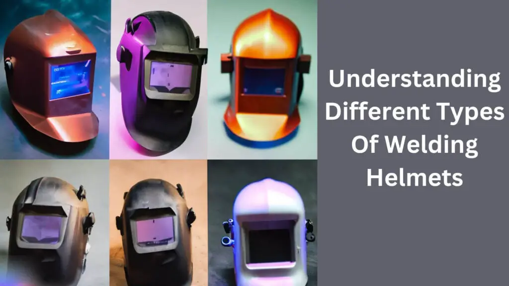 Understanding Different Types Of Welding Helmets