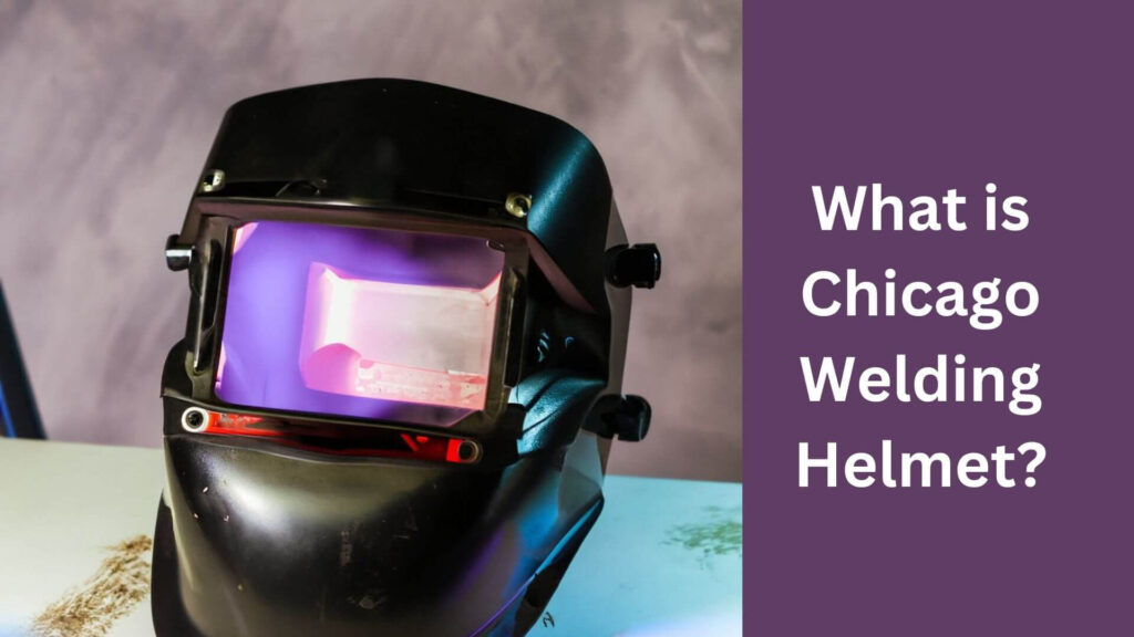 What is the Chicago Welding Helmet?